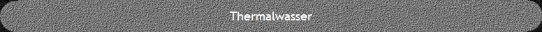 Thermalwasser